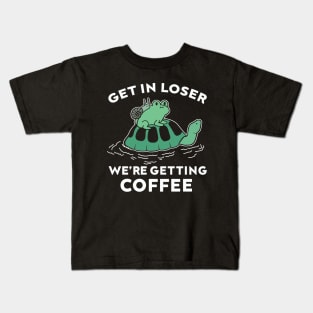 Get in loser we're getting coffee Kids T-Shirt